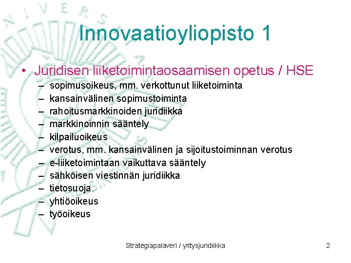 Innovaatioyliopisto 1 • Juridisen liiketoimintaosaamisen opetus / HSE – – – sopimusoikeus, mm. verkottunut