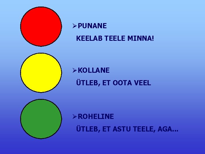 ØPUNANE KEELAB TEELE MINNA! ØKOLLANE ÜTLEB, ET OOTA VEEL ØROHELINE ÜTLEB, ET ASTU TEELE,