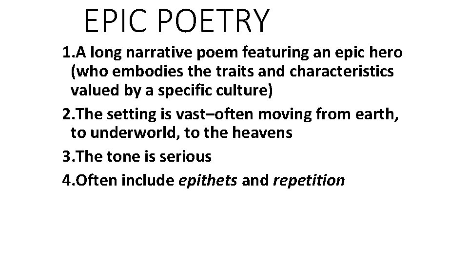EPIC POETRY 1. A long narrative poem featuring an epic hero (who embodies the