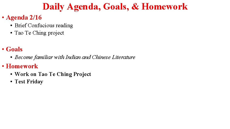 Daily Agenda, Goals, & Homework • Agenda 2/16 • Brief Confucious reading • Tao