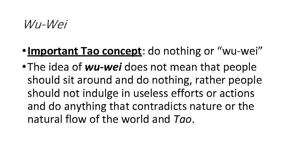 Wu-Wei • Important Tao concept: do nothing or “wu-wei” • The idea of wu-wei