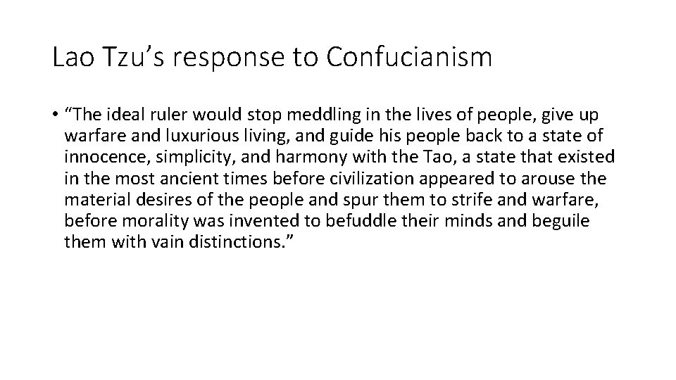 Lao Tzu’s response to Confucianism • “The ideal ruler would stop meddling in the