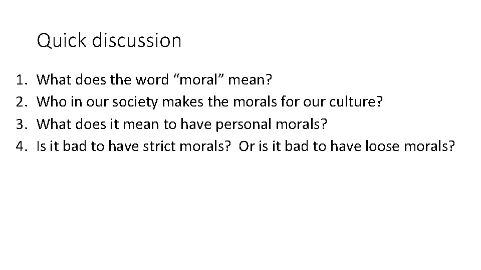 Quick discussion 1. 2. 3. 4. What does the word “moral” mean? Who in