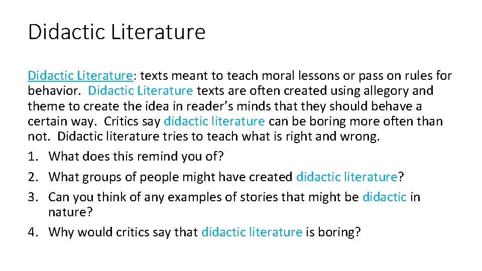 Didactic Literature: texts meant to teach moral lessons or pass on rules for behavior.