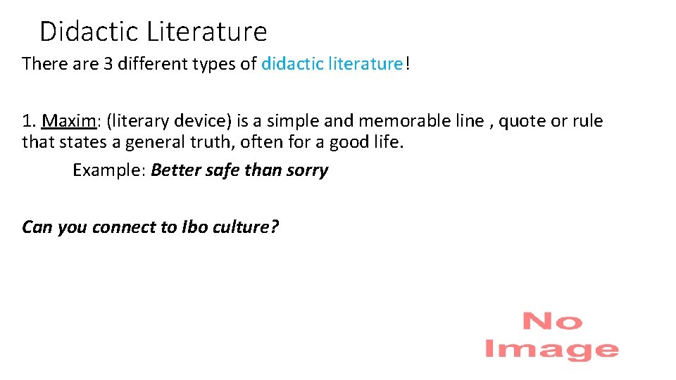 Didactic Literature There are 3 different types of didactic literature! 1. Maxim: (literary device)