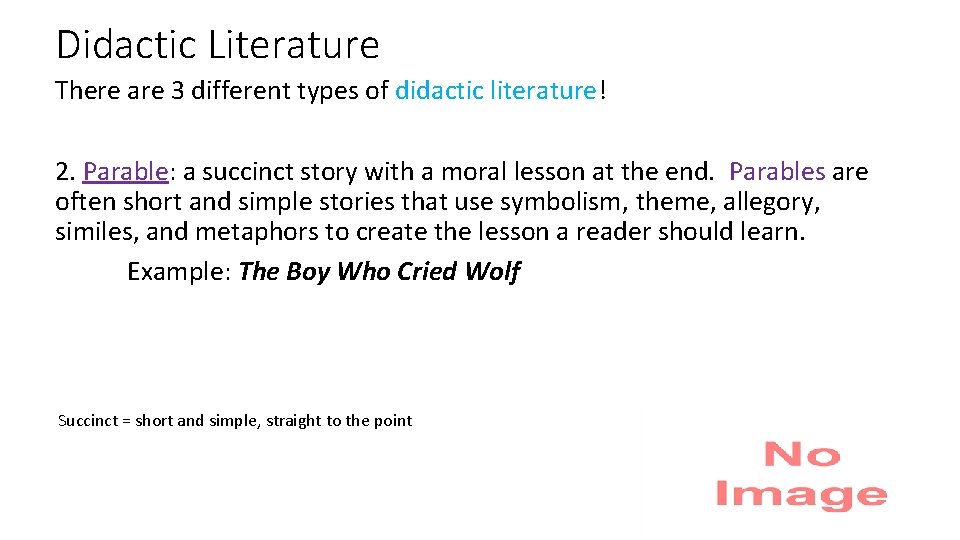 Didactic Literature There are 3 different types of didactic literature! 2. Parable: a succinct