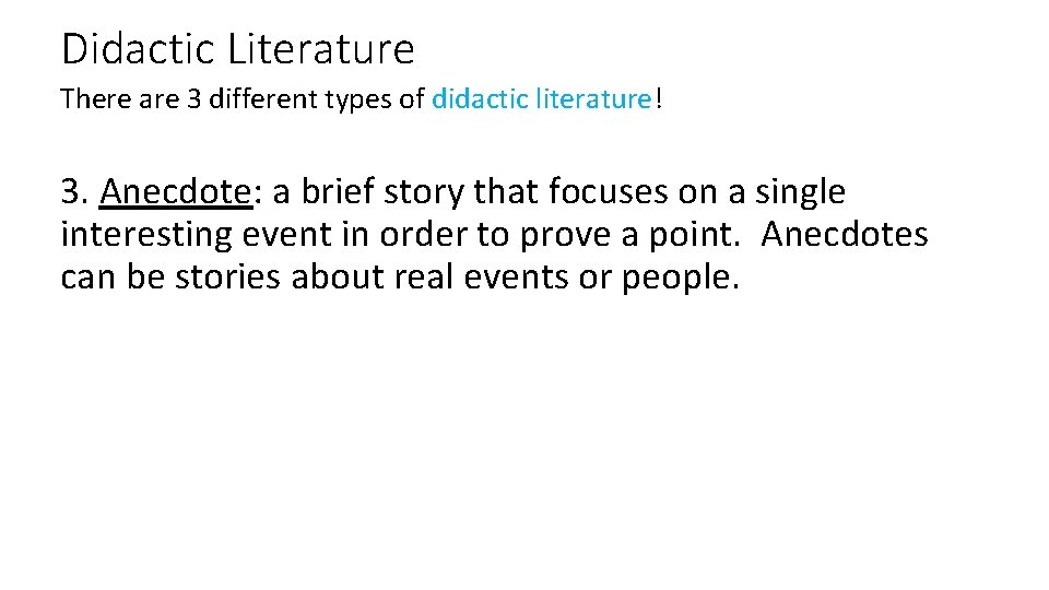 Didactic Literature There are 3 different types of didactic literature! 3. Anecdote: a brief