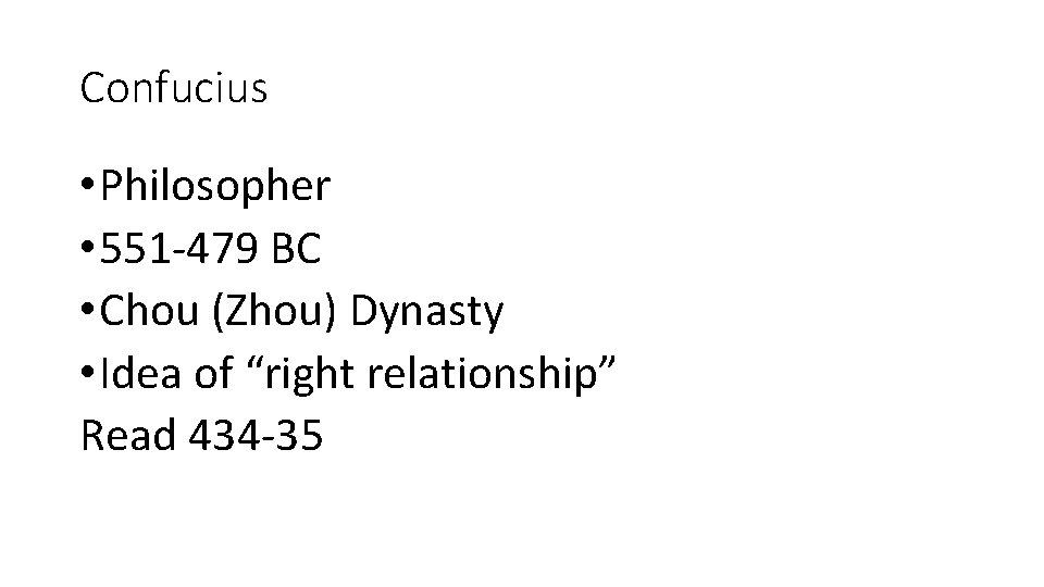 Confucius • Philosopher • 551 -479 BC • Chou (Zhou) Dynasty • Idea of