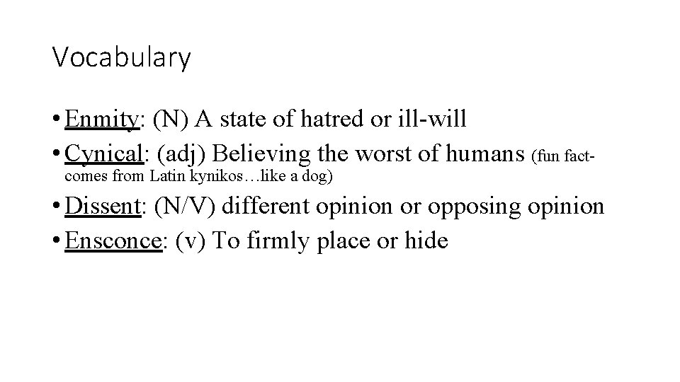 Vocabulary • Enmity: (N) A state of hatred or ill-will • Cynical: (adj) Believing