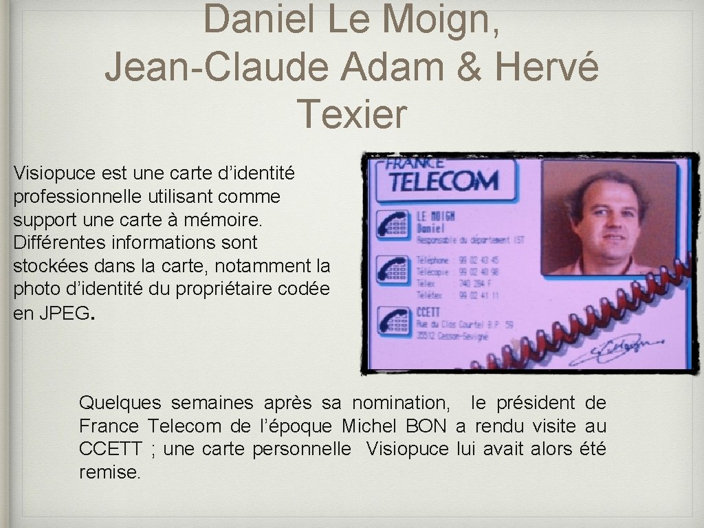 Daniel Le Moign, Jean-Claude Adam & Hervé Texier Visiopuce est une carte d’identité professionnelle