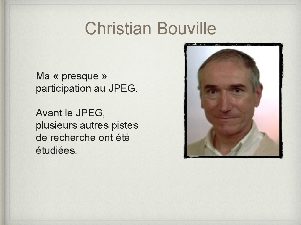 Christian Bouville Ma « presque » participation au JPEG. Avant le JPEG, plusieurs autres