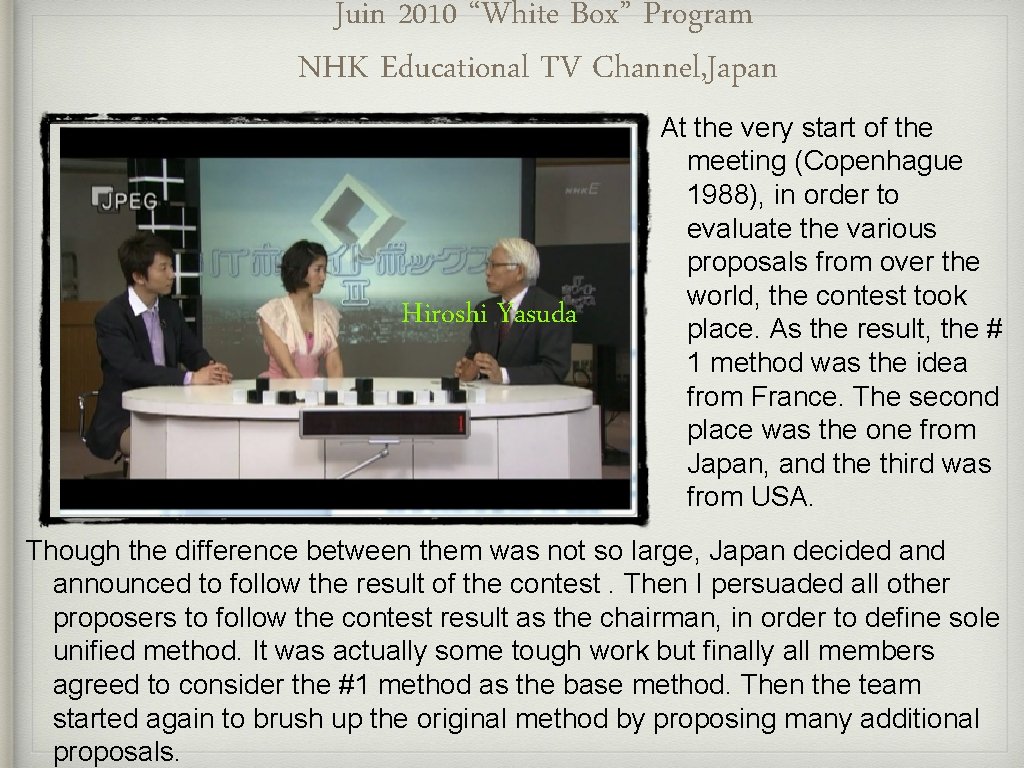 Juin 2010 “White Box” Program NHK Educational TV Channel, Japan Hiroshi Yasuda At the