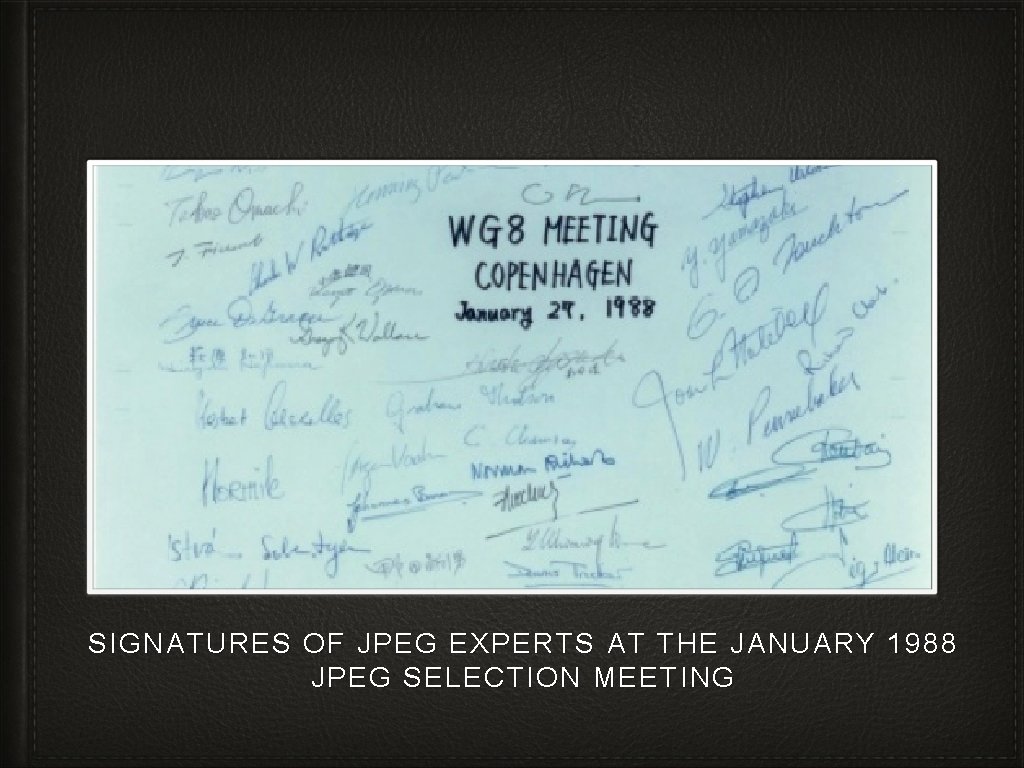 SIGNATURES OF JPEG EXPERTS AT THE JANUARY 1988 JPEG SELECTION MEETING 