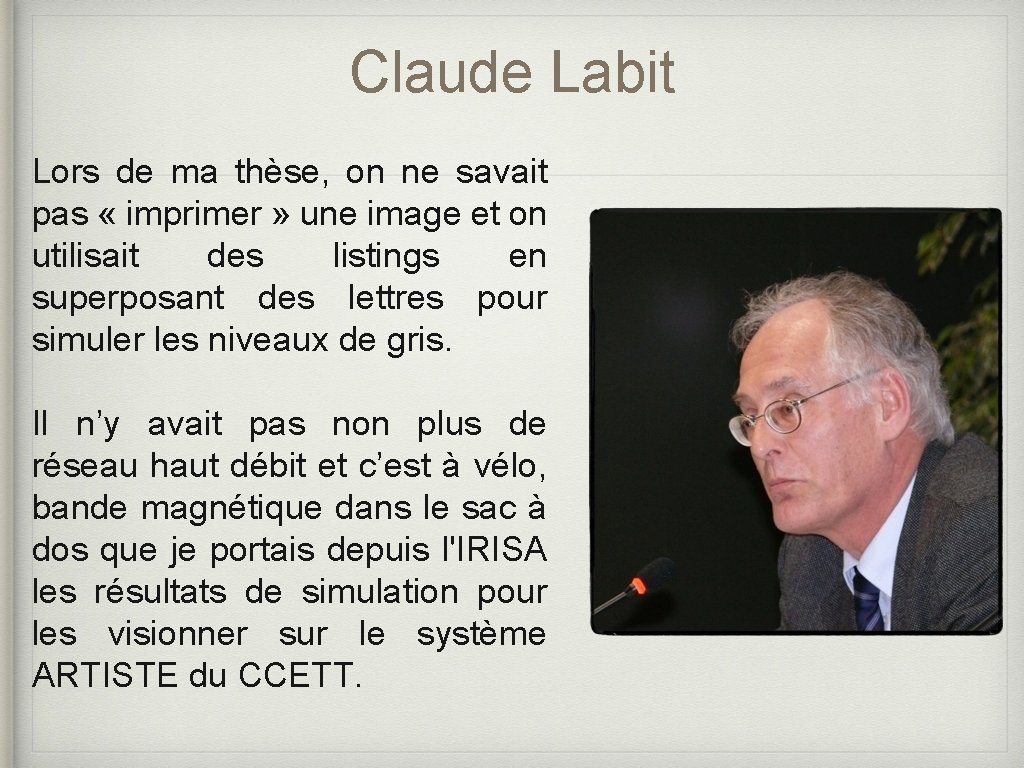 Claude Labit Lors de ma thèse, on ne savait pas « imprimer » une
