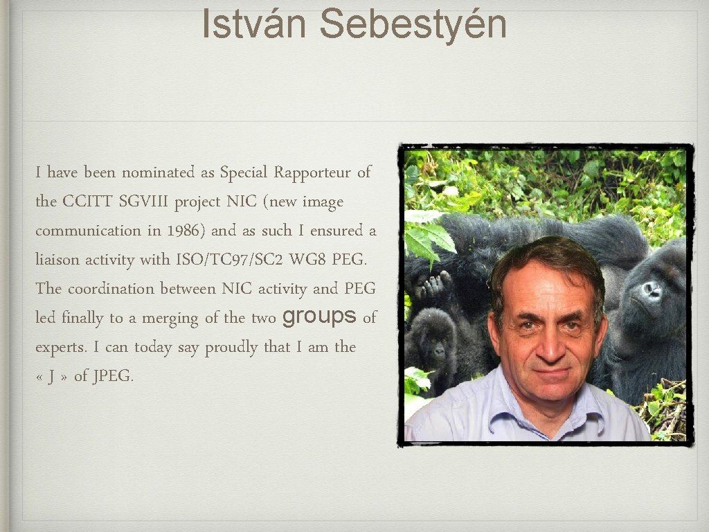 István Sebestyén I have been nominated as Special Rapporteur of the CCITT SGVIII project