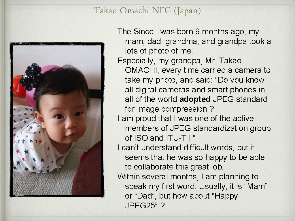 Takao Omachi NEC (Japan) The Since I was born 9 months ago, my mam,