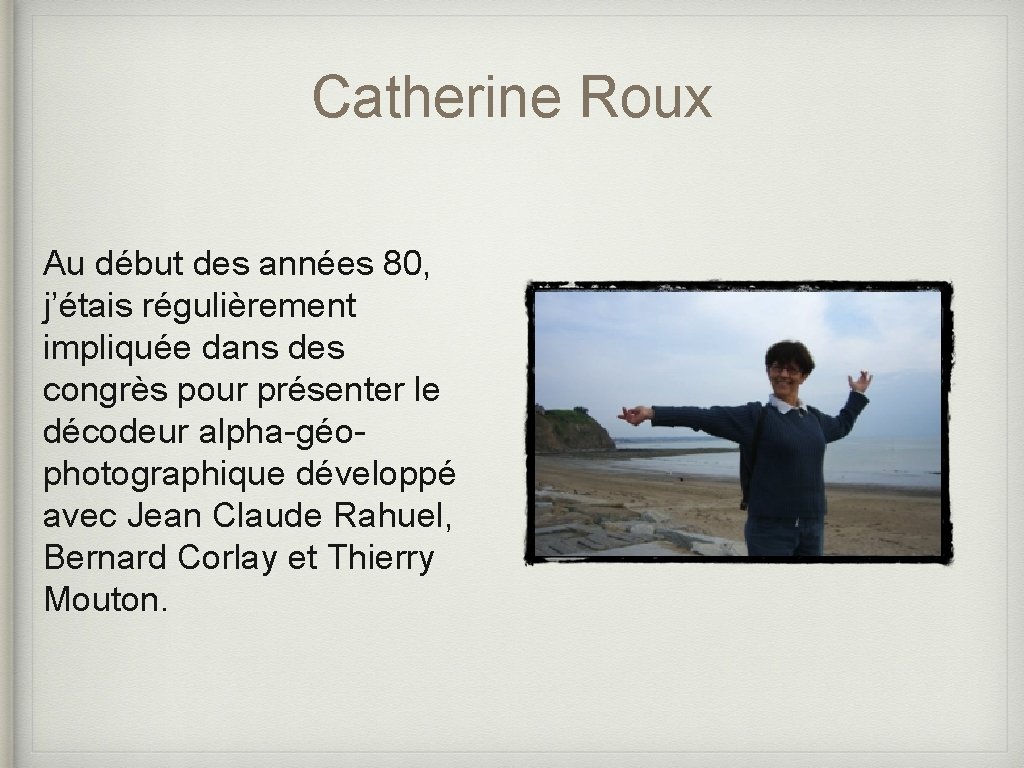 Catherine Roux Au début des années 80, j’étais régulièrement impliquée dans des congrès pour