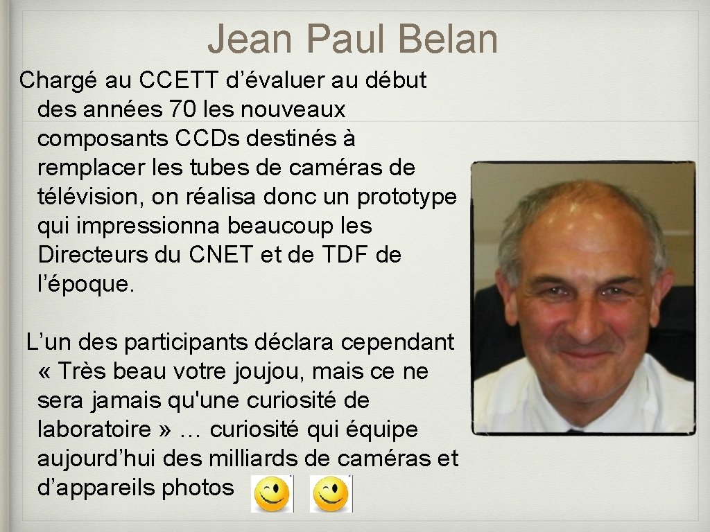 Jean Paul Belan Chargé au CCETT d’évaluer au début des années 70 les nouveaux