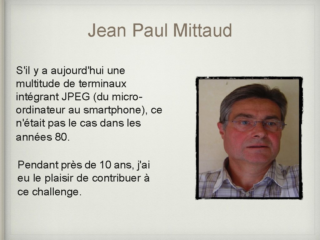 Jean Paul Mittaud S'il y a aujourd'hui une multitude de terminaux intégrant JPEG (du