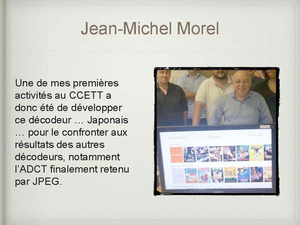 Jean-Michel Morel Une de mes premières activités au CCETT a donc été de développer