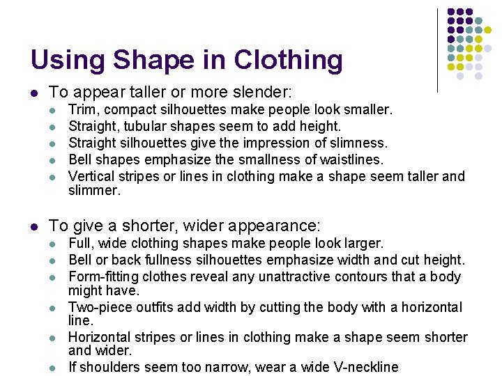 Using Shape in Clothing l To appear taller or more slender: l l l