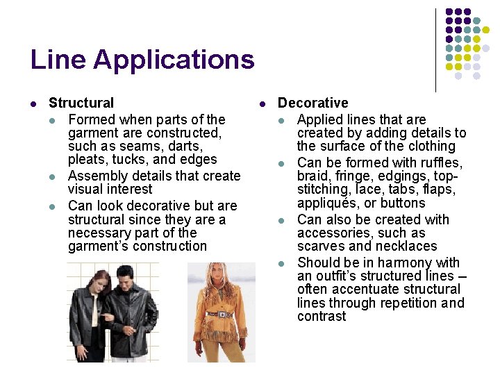Line Applications l Structural l Formed when parts of the garment are constructed, such