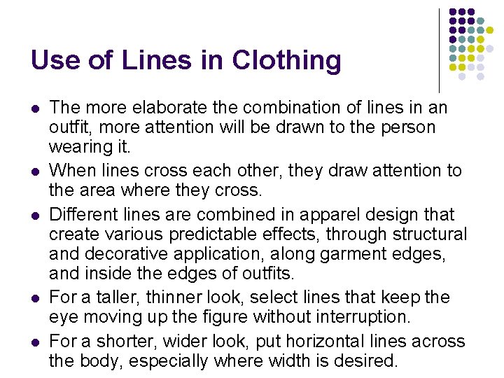 Use of Lines in Clothing l l l The more elaborate the combination of