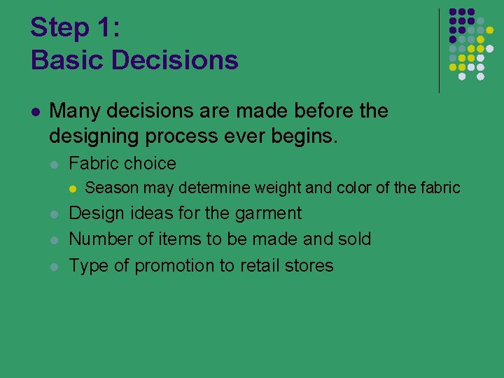 Step 1: Basic Decisions l Many decisions are made before the designing process ever