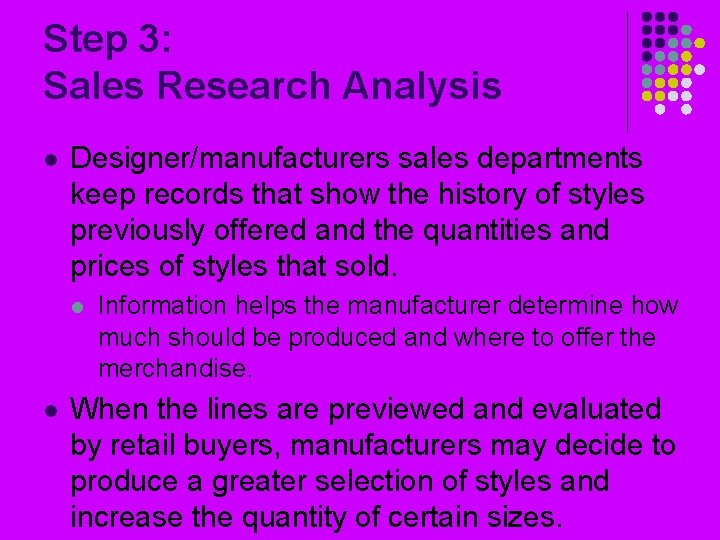 Step 3: Sales Research Analysis l Designer/manufacturers sales departments keep records that show the