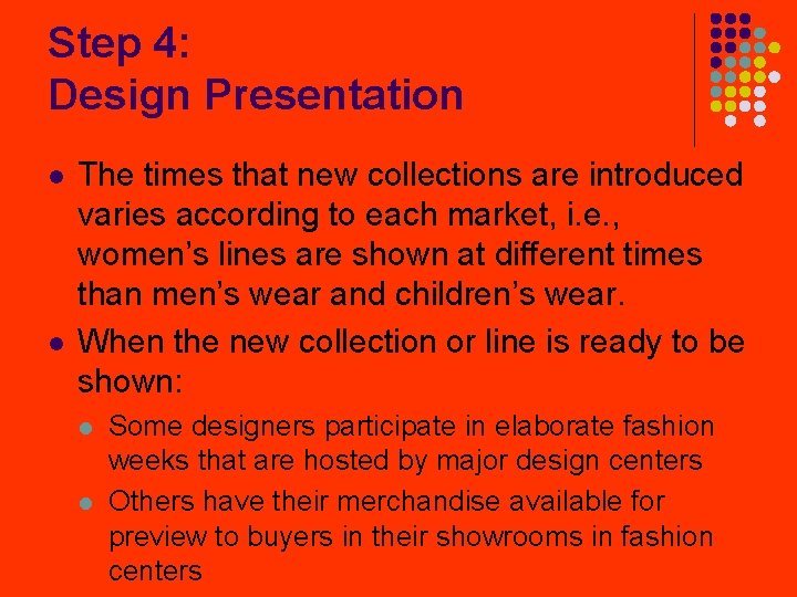 Step 4: Design Presentation l l The times that new collections are introduced varies
