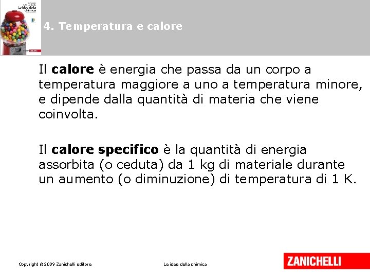 4. Temperatura e calore Il calore è energia che passa da un corpo a