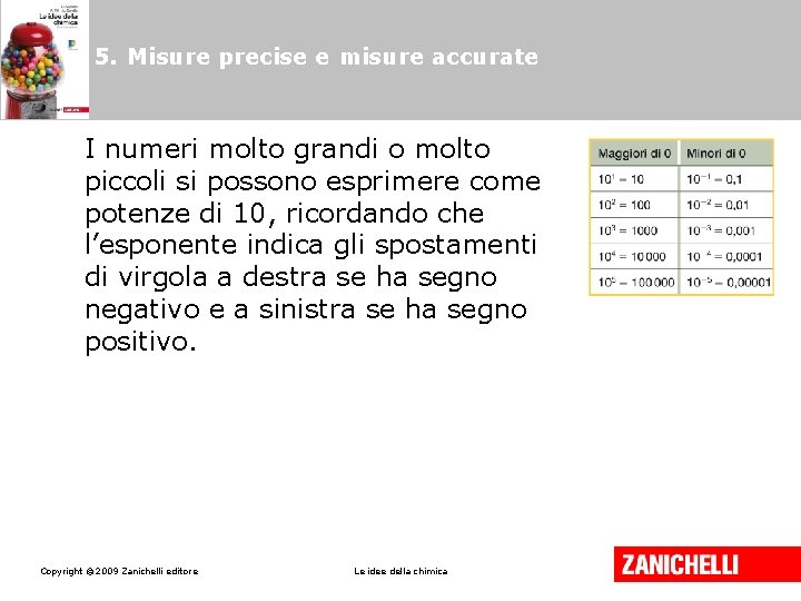 5. Misure precise e misure accurate I numeri molto grandi o molto piccoli si