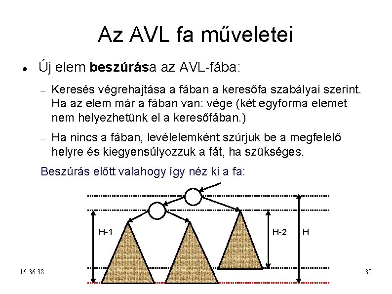 Az AVL fa műveletei Új elem beszúrása az AVL-fába: Keresés végrehajtása a fában a