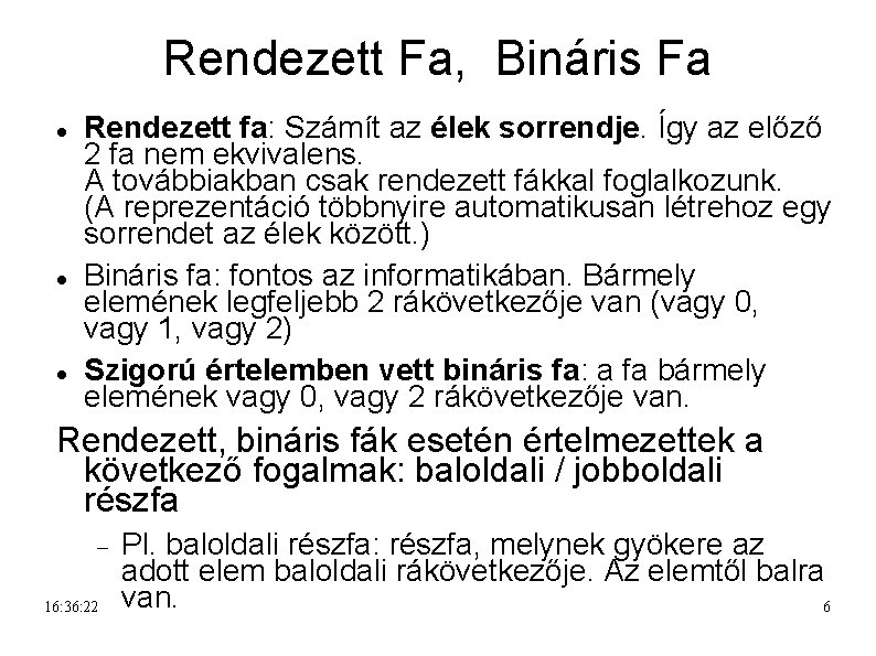 Rendezett Fa, Bináris Fa Rendezett fa: Számít az élek sorrendje. Így az előző 2