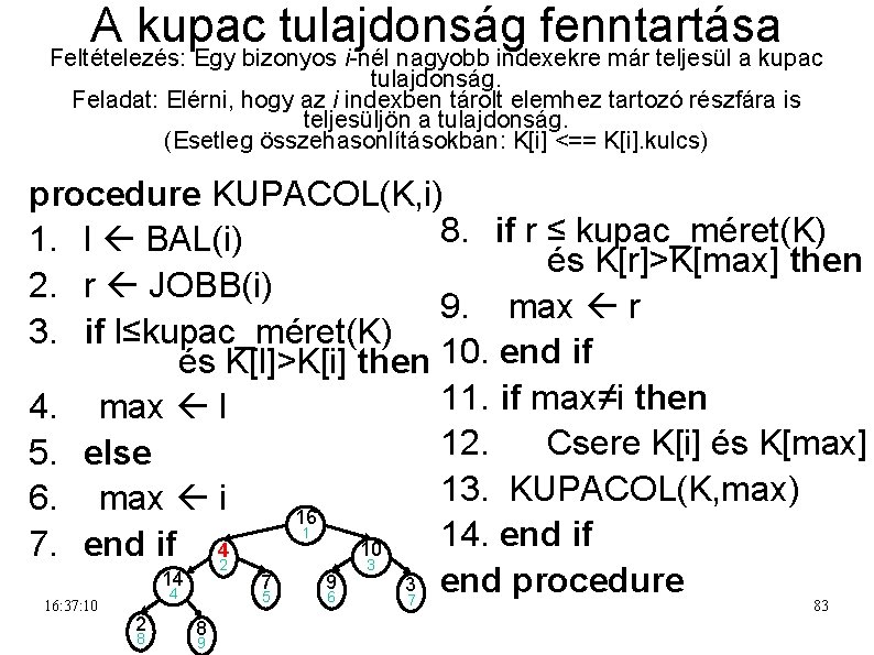 A kupac tulajdonság fenntartása Feltételezés: Egy bizonyos i-nél nagyobb indexekre már teljesül a kupac