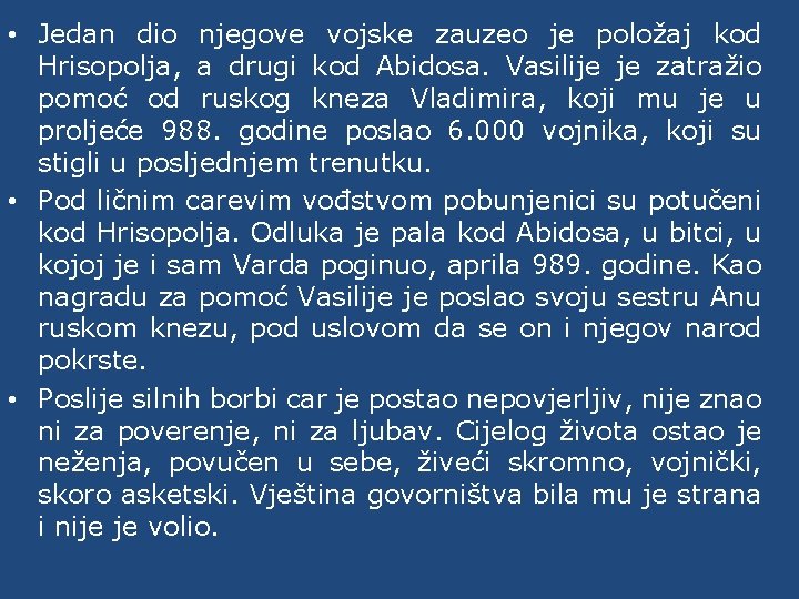  • Jedan dio njegove vojske zauzeo je položaj kod Hrisopolja, a drugi kod