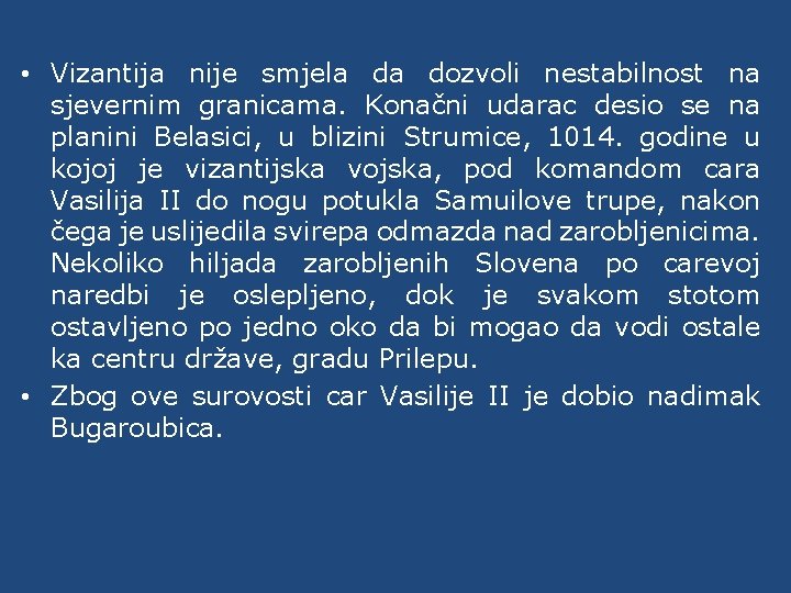  • Vizantija nije smjela da dozvoli nestabilnost na sjevernim granicama. Konačni udarac desio