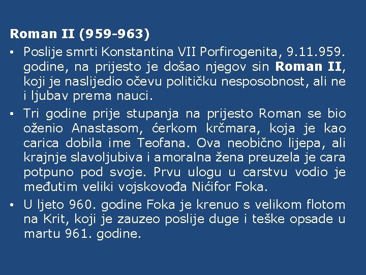 Roman II (959 -963) • Poslije smrti Konstantina VII Porfirogenita, 9. 11. 959. godine,