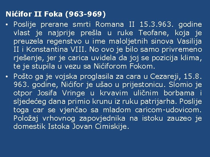 Nićifor II Foka (963 -969) • Poslije prerane smrti Romana II 15. 3. 963.
