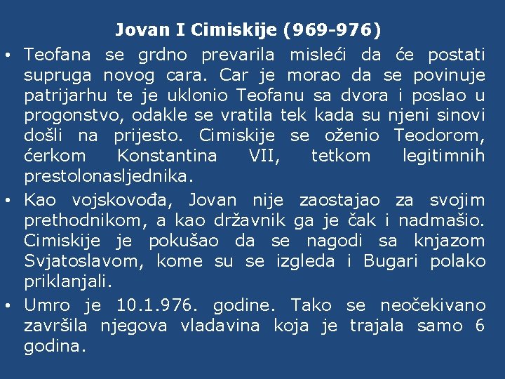 Jovan I Cimiskije (969 -976) • Teofana se grdno prevarila misleći da će postati