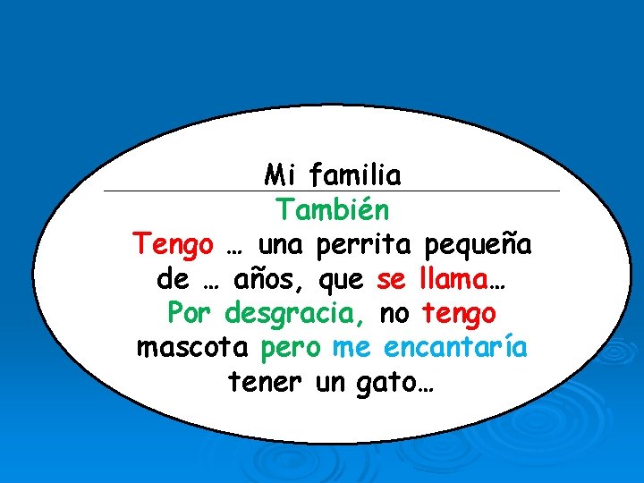 Mi familia También Tengo … una perrita pequeña de … años, que se llama…