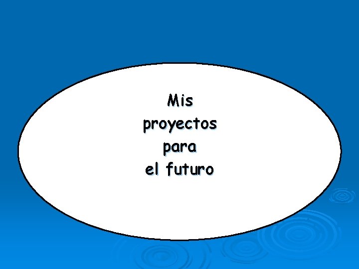 Mis proyectos para el futuro 