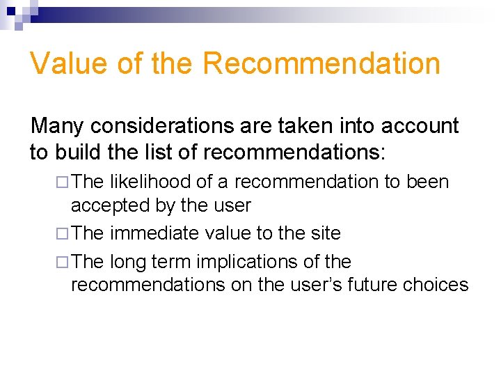 Value of the Recommendation Many considerations are taken into account to build the list