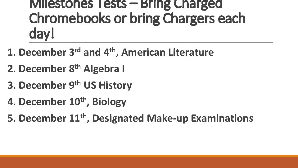 Milestones Tests – Bring Charged Chromebooks or bring Chargers each day! 1. December 3