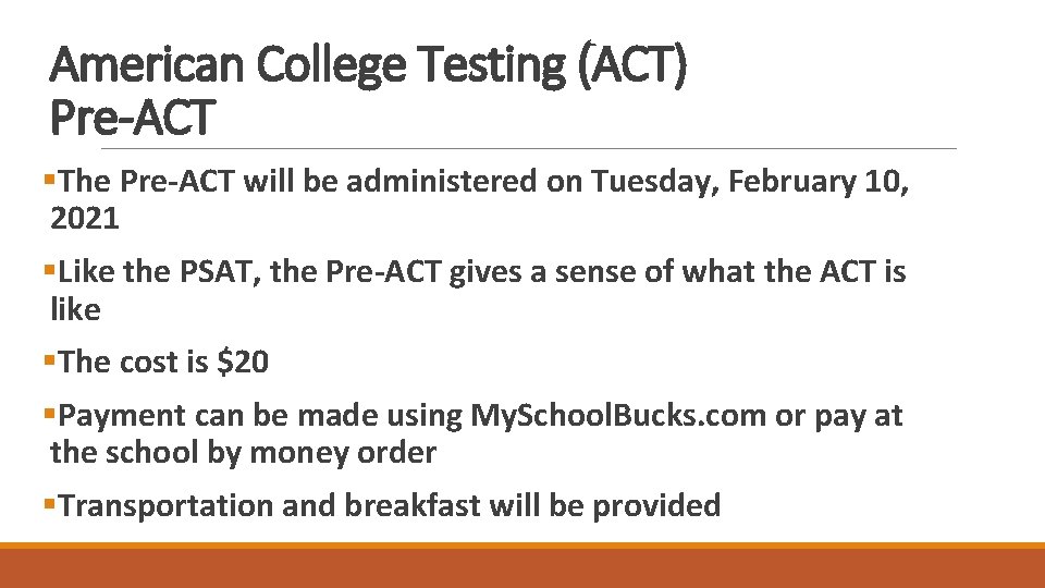 American College Testing (ACT) Pre-ACT §The Pre-ACT will be administered on Tuesday, February 10,