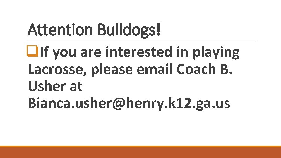 Attention Bulldogs! q. If you are interested in playing Lacrosse, please email Coach B.