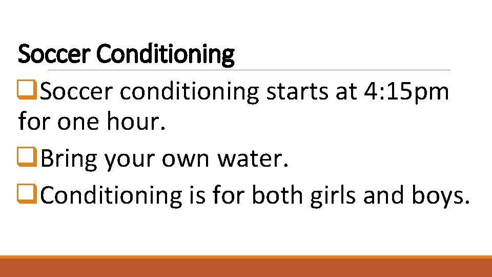 Soccer Conditioning q. Soccer conditioning starts at 4: 15 pm for one hour. q.