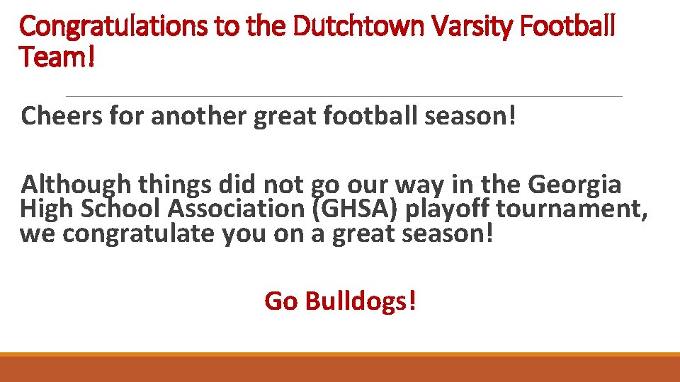 Congratulations to the Dutchtown Varsity Football Team! Cheers for another great football season! Although