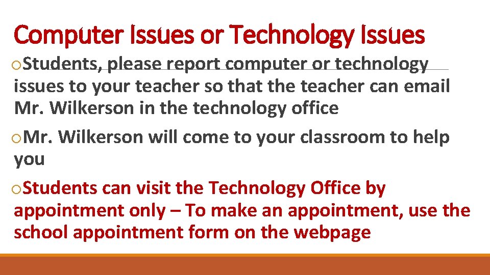 Computer Issues or Technology Issues o. Students, please report computer or technology issues to