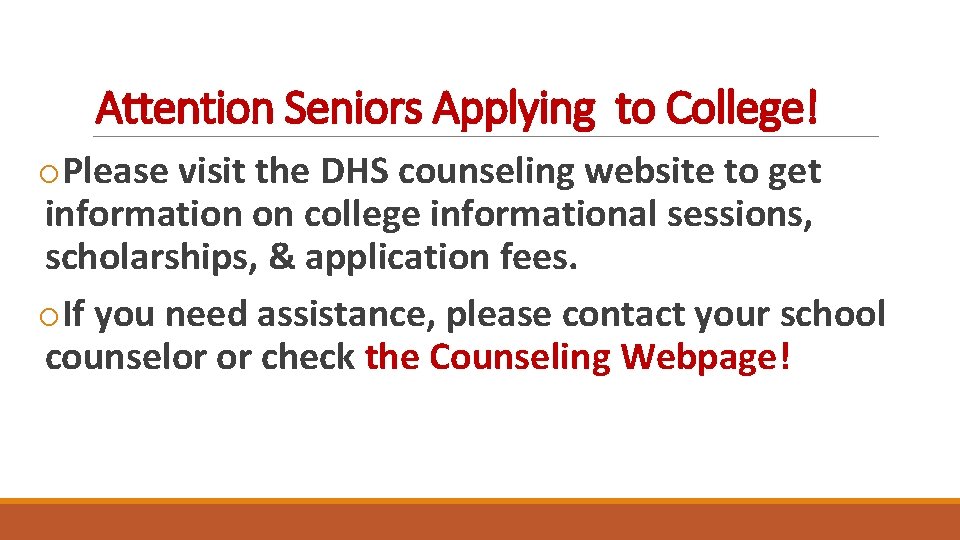 Attention Seniors Applying to College! o. Please visit the DHS counseling website to get